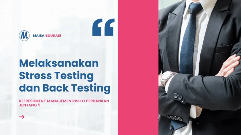 Melaksanakan Stress Testing dan Back Testing – Refreshment Manajemen Risiko Perbankan Jenjang 5